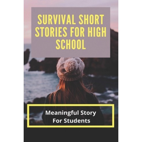 Survival Short Stories For High School: Meaningful Story For Students ...