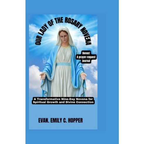 (영문도서) Our Lady of the Rosary Novena: A Transformative Nine-Day Novena for Spiritual Growth and Divi... Paperback, Independently Published, English, 9798866936700