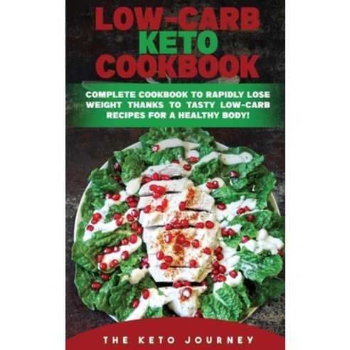 (영문도서) Low-Carb Keto Cookbook: You Don''t Need Carbs Thanks to the New Healthy & Tasty Way of Losing ... Hardcover, Keto Journey Staff, English, 9781803394145