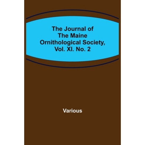 (영문도서) The Journal of the Maine Ornithological Society Vol. XI. No. 2 Paperback, Alpha Edition, English, 9789356379398