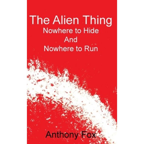 (영문도서) The Alien Thing: Nowhere to Hide And Nowhere to Run Paperback, Chipmunka Publishing, English, 9781783826742