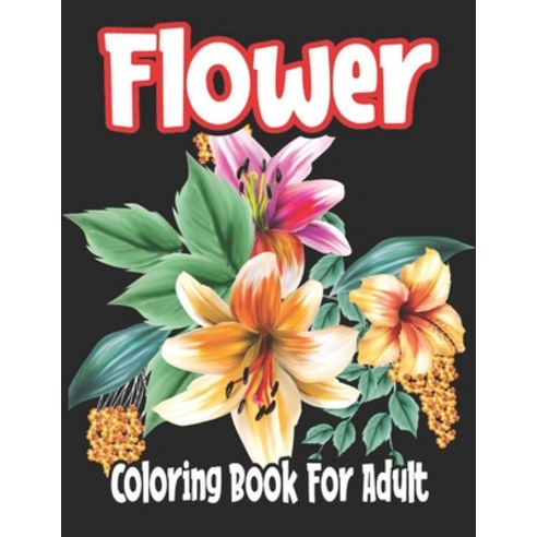 Flower Coloring Book For Adult: 50 flower coloring book Paperback, Independently Published, English, 9798596185942