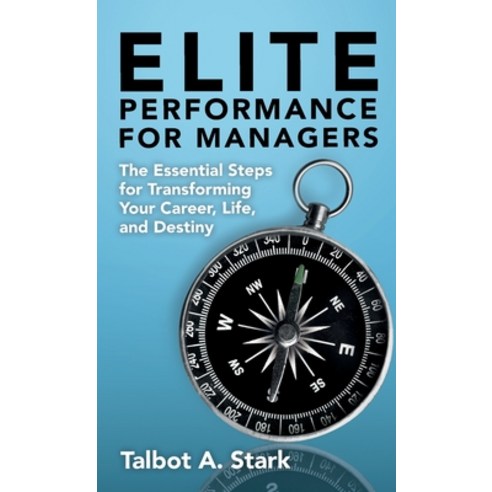 (영문도서) Elite Performance for Managers: The Essential Steps for Transforming Your Career Life and D... Hardcover, Execpathfinders Publishing, English, 9798989543427