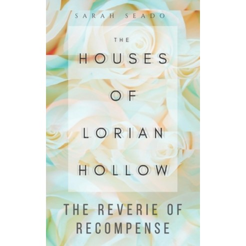 (영문도서) The Houses of Lorian Hollow: The Reverie of Recompense Paperback, Independently Published, English, 9798367755756