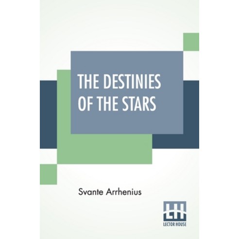 The Destinies Of The Stars: Authorized Translation From The Swedish By J. E. Fries Paperback, Lector House