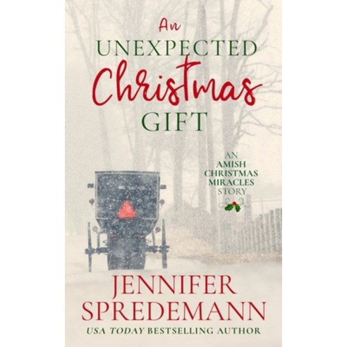 (영문도서) An Unexpected Christmas Gift: An Amish Christmas Miracles story Paperback, Blessed Publishing, English, 9781940492711