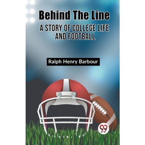 (영문도서) Behind The Line A Story Of College Life And Football Paperback, Double 9 Books, English, 9789361429965