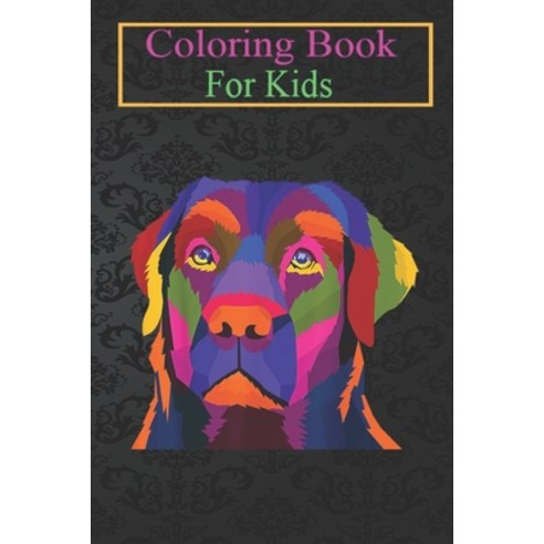 Coloring Book For Kids: Labrador Retriever Cute Colorful Dog Pop Art Style Idea Animal Coloring Book... Paperback, Independently Published