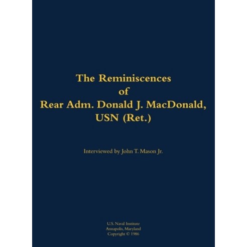 (영문도서) Reminiscences of Rear Adm. Donald J. MacDonald USN (Ret.) Hardcover, US Naval Institute Press, English, 9781682691564