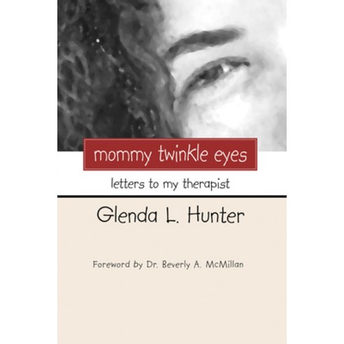 (영문도서) Mommy Twinkle Eyes: Letters to My Therapist Hardcover, Resource Publications (CA), English, 9781498246552