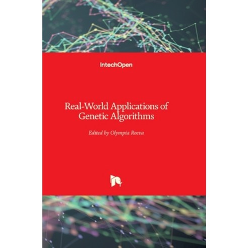 (영문도서) Real-World Applications of Genetic Algorithms Hardcover, Intechopen, English, 9789535101468