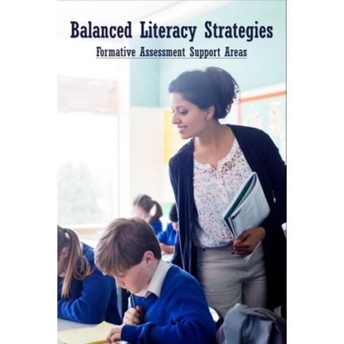 (영문도서) Balanced Literacy Strategies: Formative Assessment Support Areas: Develop A Balanced Reading ... Paperback, Independently Published, English, 9798501132115
