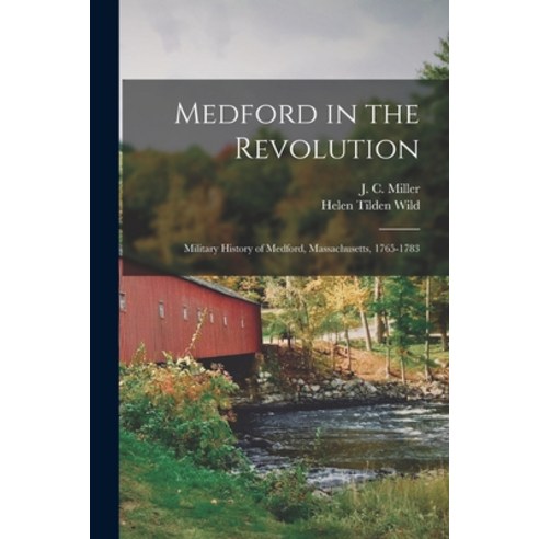 (영문도서) Medford in the Revolution: Military History of Medford Massachusetts 1765-1783 Paperback, Legare Street Press, English, 9781016347631