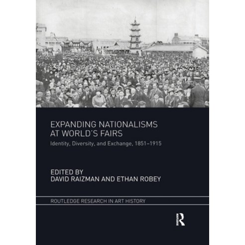 (영문도서) Expanding Nationalisms at World''s Fairs: Identity Diversity and Exchange 1851-1915 Paperback, Routledge, English, 9780367787165