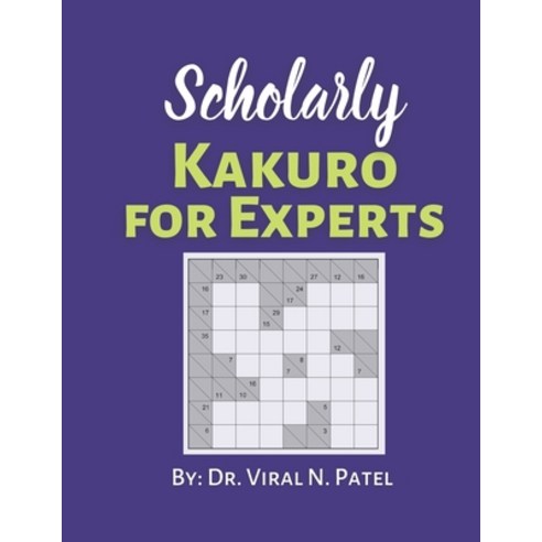 Scholarly Kakuro For Experts: Kakuro Nostalgia: Kakuro Puzzle Book For Adults Paperback, Independently Published, English, 9798721825880
