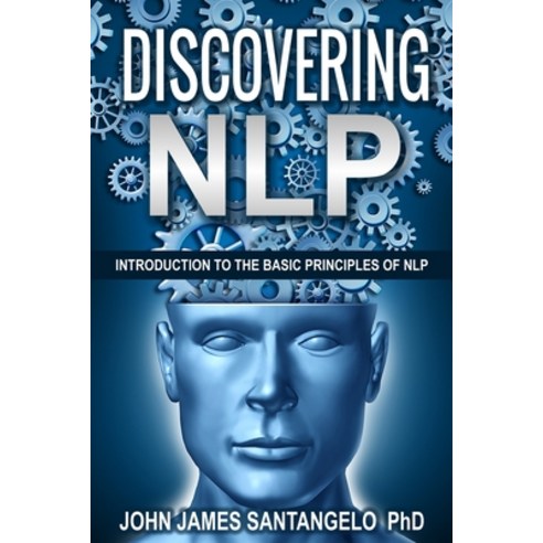 Discovering NLP: Introduction To The Basic Principles Of NLP Paperback, Createspace Independent Publishing Platform