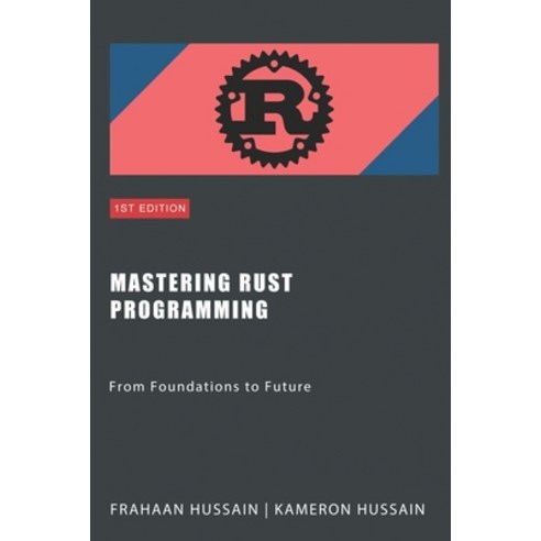 (영문도서) Mastering Rust Programming: From Foundations to Future Paperback, Independently Published, English, 9798876401618