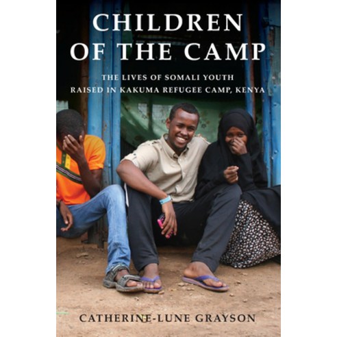 Children of the Camp: The Lives of Somali Youth Raised in Kakuma Refugee Camp Kenya Paperback, Berghahn Books, English, 9781800731790