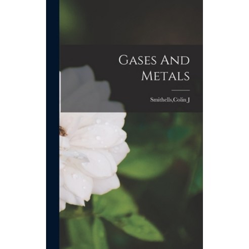 (영문도서) Gases And Metals Hardcover, Hassell Street Press, English, 9781013981791