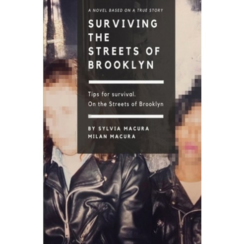 (영문도서) Surviving the Streets of Brooklyn: Tips for Survival. Paperback, Sylvia Macura, Milan Macura, English, 9798218362324
