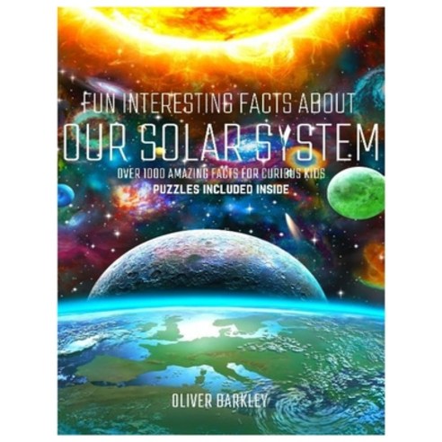 (영문도서) Fun Interesting Facts about Our Solar System: Over 1000 Amazing Facts For Curious Kids Paperback, Independently Published, English, 9798371549235