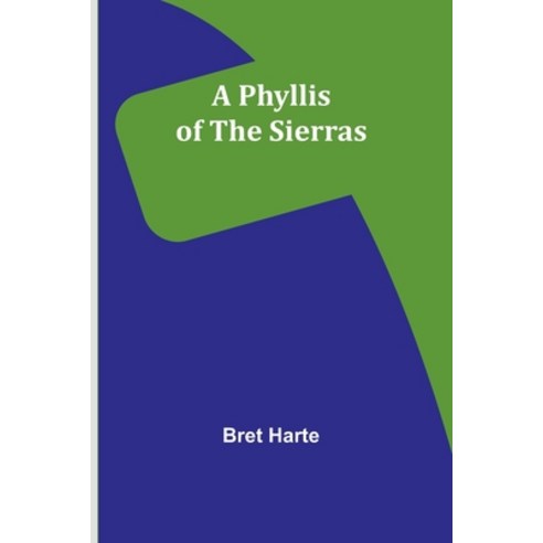 (영문도서) A Phyllis of the Sierras Paperback, Alpha Edition, English, 9789357396585