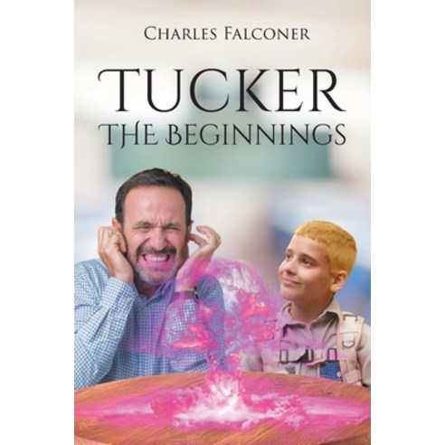(영문도서) Tucker The Beginnings Paperback, Page Publishing, English, 9798889609179