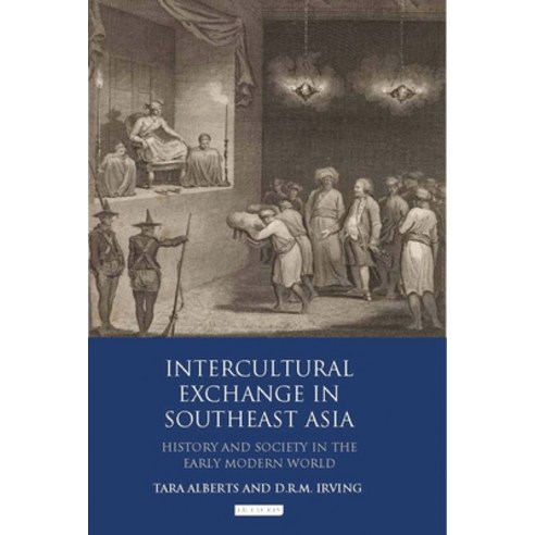 Intercultural Exchange in Southeast Asia:History and Society in the Early Modern World, Bloomsbury Academic
