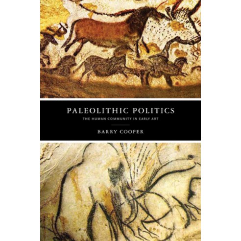 Paleolithic Politics: The Human Community in Early Art Hardcover, University of Notre Dame Press
