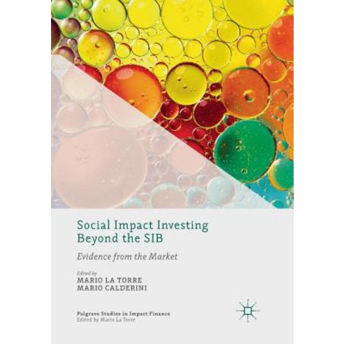 Social Impact Investing Beyond the Sib:Evidence from the Market, Social Impact Investing Beyo.., Calderini, Mario(저),Palgrave, Palgrave Macmillan