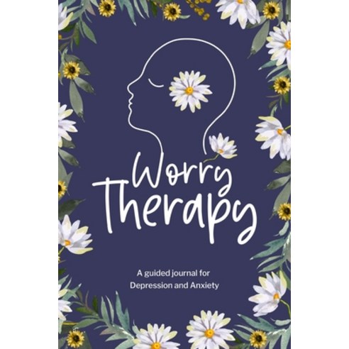 (영문도서) Worry Therapy A Guided Journal for Depression and Anxiety Paperback, Blurb, English, 9781006923135