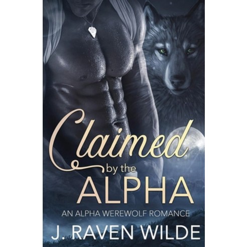 (영문도서) Claimed by the Alpha: An Alpha Werewolf Romance Paperback, Twisted Crow Press, LLC, English, 9798990687110