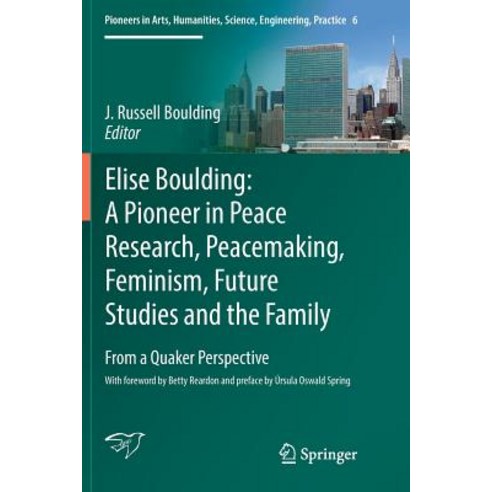 (영문도서) Elise Boulding: A Pioneer in Peace Research Peacemaking Feminism Future Studies and the Fa... Paperback, Springer, English, 9783319810232