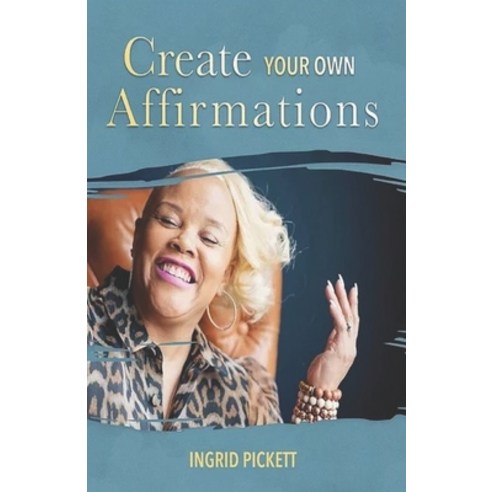 (영문도서) Create Your Own Affirmations Paperback, Independently Published, English, 9798528541624