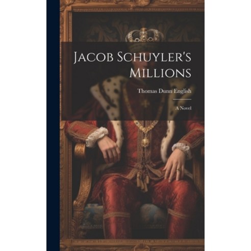 (영문도서) Jacob Schuyler''s Millions Hardcover, Legare Street Press, English, 9781020960000