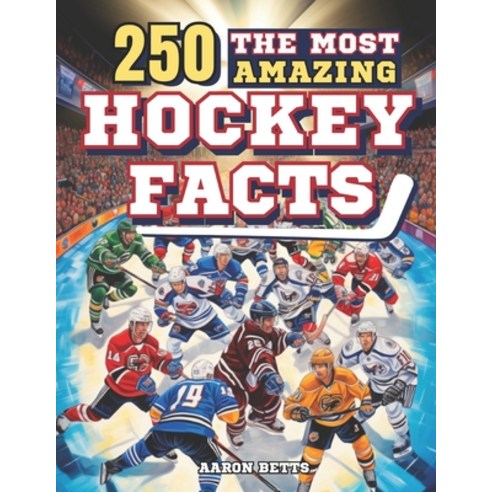 (영문도서) Hockey Books for Kids 8-12: The 250 Most Amazing Hockey Facts for Young Fans: Unveiling the G... Paperback, Independently Published, English, 9798871193952