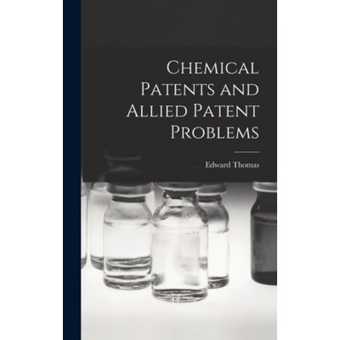 (영문도서) Chemical Patents and Allied Patent Problems Hardcover, Legare Street Press