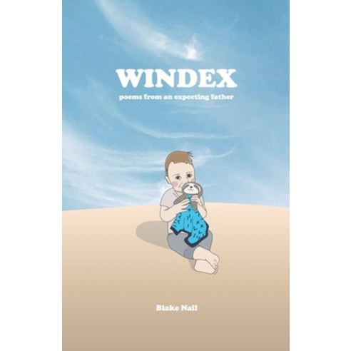 Windex: poems from an expecting father Paperback, Independently Published