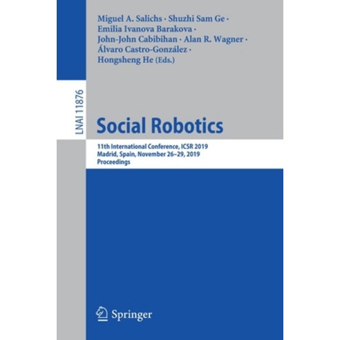 (영문도서) Social Robotics: 11th International Conference Icsr 2019 Madrid Spain November 26-29 201... Paperback, Springer
