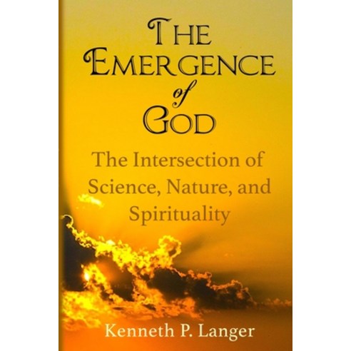 (영문도서) The Emergence of God: The Intersection of Science Nature and Religion Paperback, Brass Bell Books, English, 9781949464184