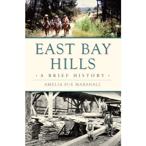 East Bay Hills: A Brief History Paperback, History Press