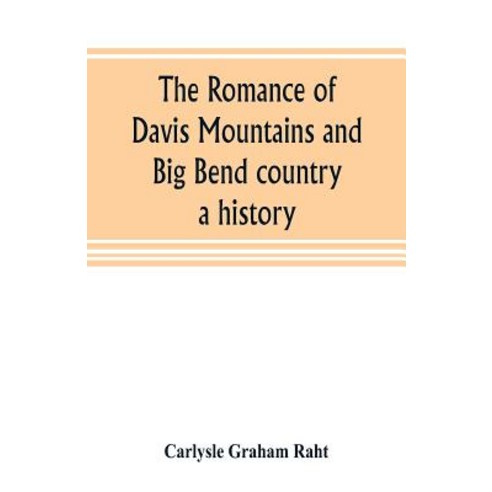 (영문도서) The romance of Davis Mountains and Big Bend country: a history Paperback, Alpha Edition, English, 9789353805043