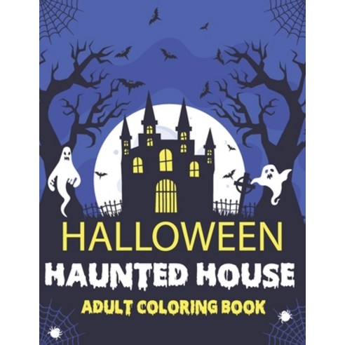 Halloween Haunted House Adult Coloring book: Fun engaging Halloween Coloring book for Adult Paperback, Independently Published