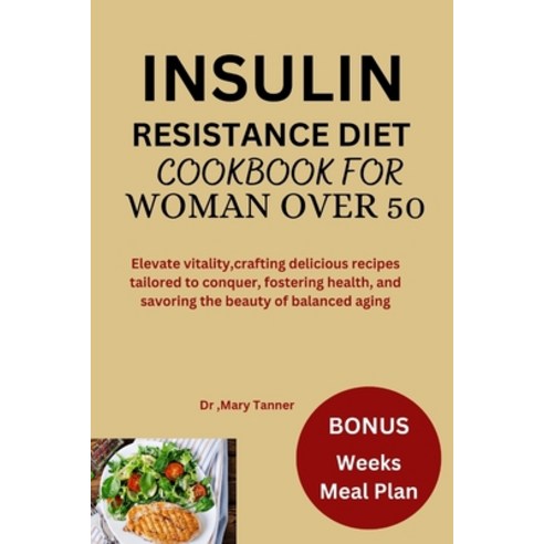 (영문도서) Insulin Resistance Diet Cookbook for Women Over 50: Elevate vitality crafting delicious reci... Paperback, Independently Published, English, 9798871772485