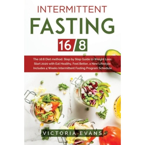 Intermittent Fasting 16/8: The 16:8 Diet method. Step by Step Guide to Weight Loss. Start 2020 with ... Paperback, Independently Published, English, 9798610857640