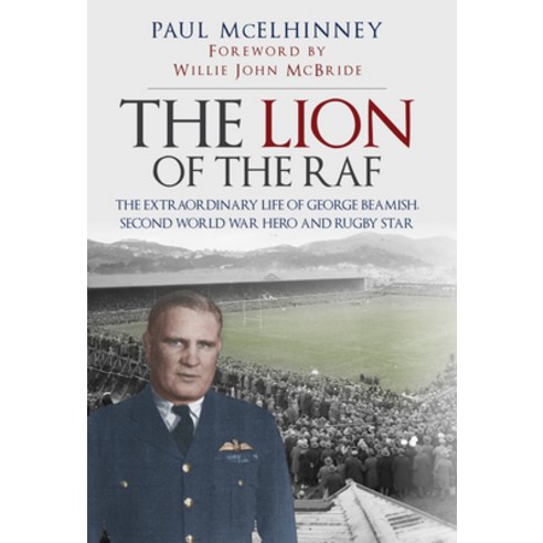 (영문도서) The Lion of the RAF: The Extraordinary Life of George Beamish Second World War Hero and Rugb... Hardcover, Amberley Publishing, English, 9781445690612