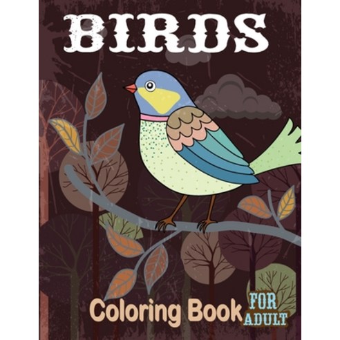 Birds Coloring Book For Adult: Owls Songbirds Peacocks and More ...