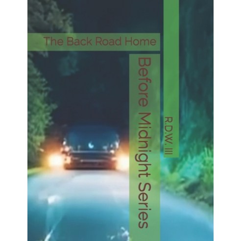 (영문도서) Before Midnight Series: The Back Road Home Paperback, Independently Published, English, 9798867876883