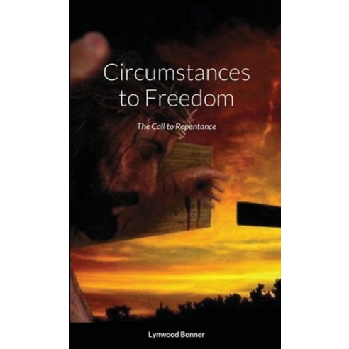 (영문도서) Circumstances to Freedom: The Call to Repentance Paperback, Lulu.com, English, 9781105623332