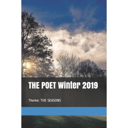 THE POET Winter 2019: Theme: THE SEASONS Paperback, Independently Published